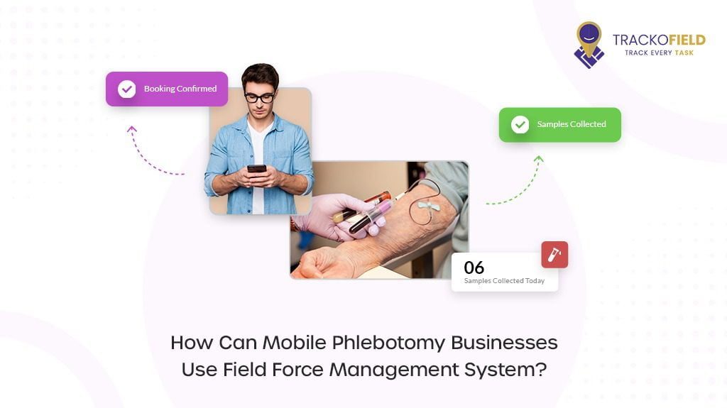 how can mobile phlebotomy Industry Use Field Force Management System