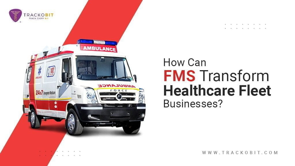 How Can Fleet Management Software Transform Healthcare Fleet Businesses?