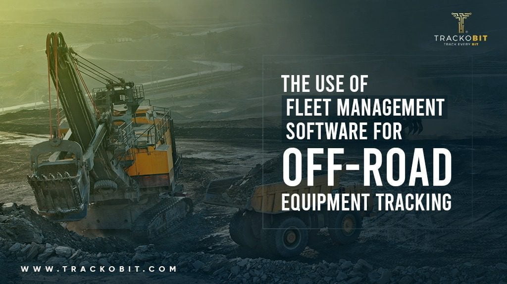 Use of Fleet Management Software for Off-road Equipment Tracking
