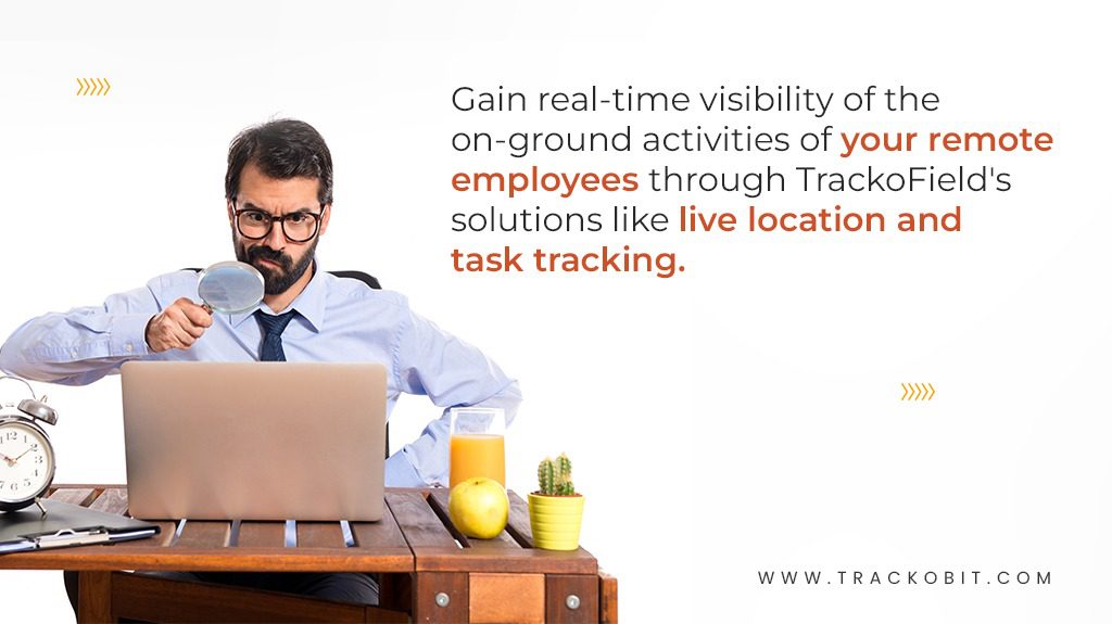 Real time visibility of the on ground activities of remote employee 