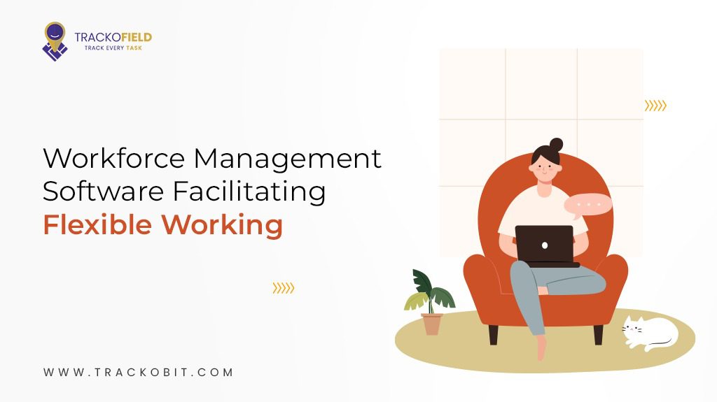 Workforce Management Software Facilitating Flexible Working