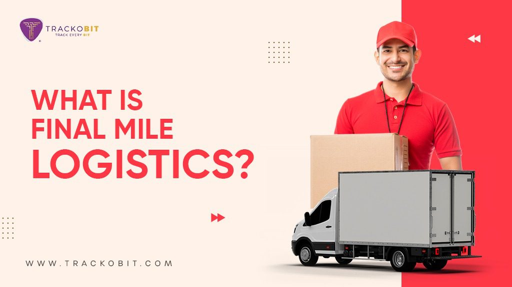 What Is Final Mile Logistics?