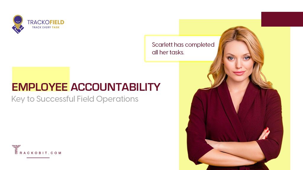 Employee Accountability Key to Successful Field Operation