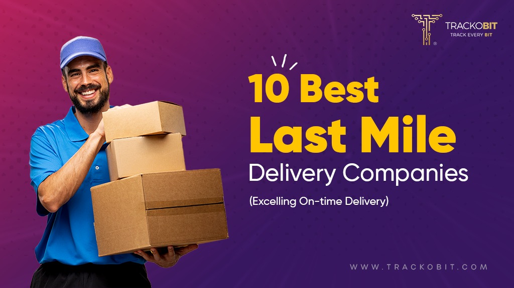 10 Best Last Mile Delivery Companies