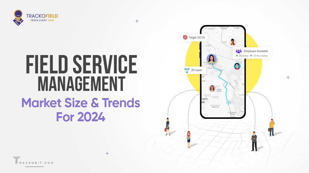 Field Service Management Market Size & Latest Trends for 2024
