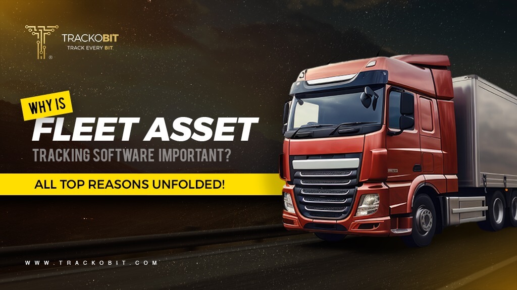Why is Fleet Asset Tracking Software Important