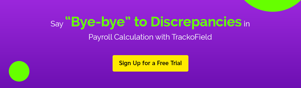 bye-bye to discrepancies in payroll calculation with TrackoField
